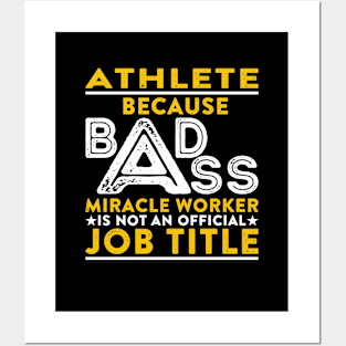 Athlete Because Badass Miracle Worker Is Not An Official Job Title Posters and Art